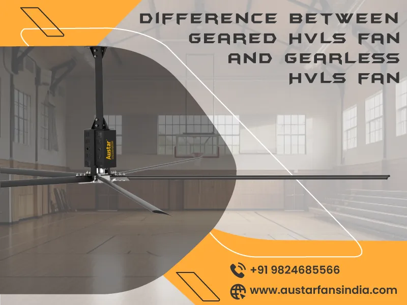 Difference between geared HVLS Fan And Gearless HVLS fan