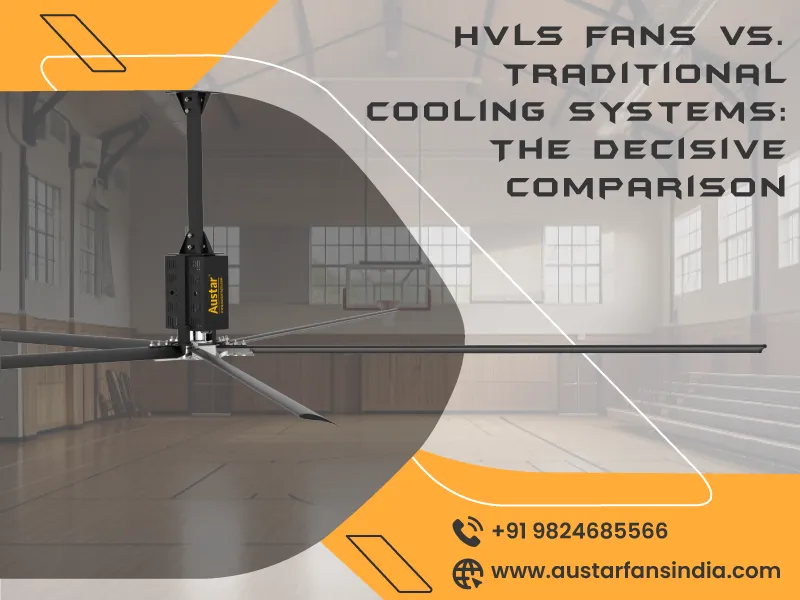 HVLS Fans vs. Traditional Cooling Systems: The Decisive Comparison