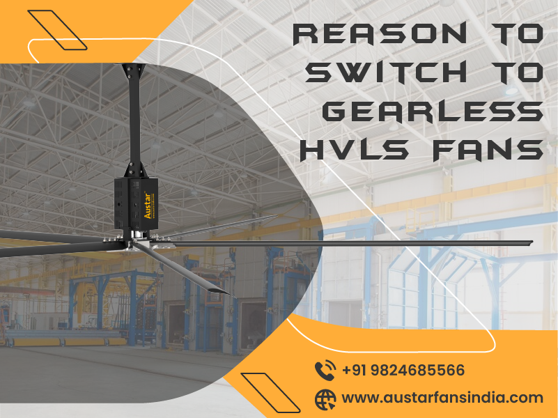 Reason to Switch to Gearless HVLS Fans