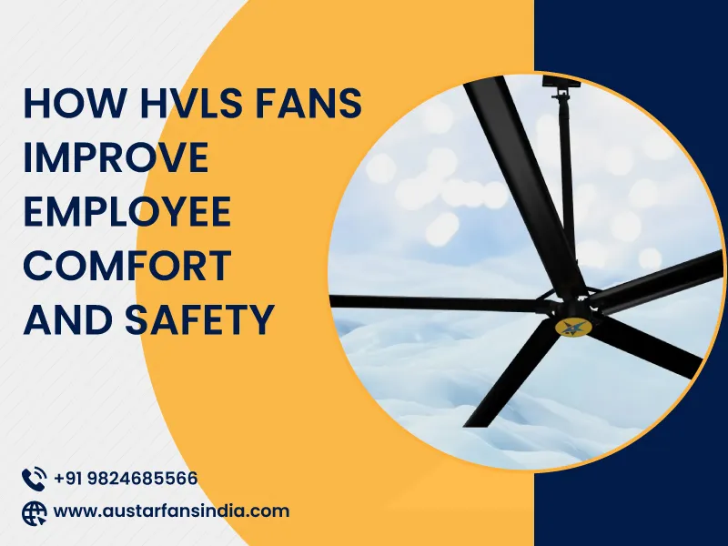 How HVLS Fans Improve Employee Comfort and Safety