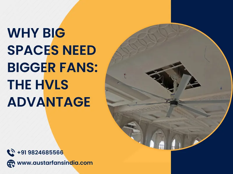 Why Big Spaces Need Bigger Fans: The HVLS Advantage